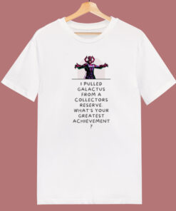 I Pulled Galactus Form A Collectors Reserve T Shirt Style I Pulled Galactus Form A Collectors Reserve T Shirt Style