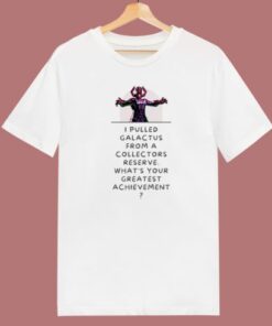 I Pulled Galactus Form A Collectors Reserve T Shirt Style