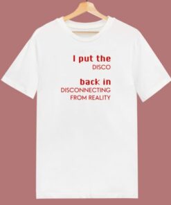 I Put The Disco Back T Shirt Style