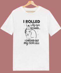 I Rolled My Eyes So Hard T Shirt Style
