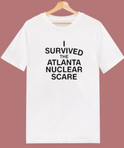 I Survived The Atlanta Nuclear Scares T Shirt Style 1