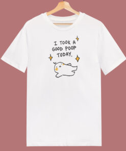 I Took A Good Poop Today T Shirt Style On Sale I Took A Good Poop Today T Shirt Style On Sale