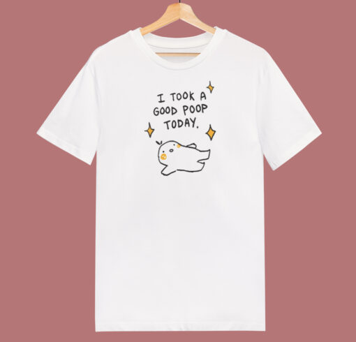 I Took A Good Poop Today T Shirt Style On Sale