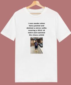 I Was Awake When Harry Posted T Shirt Style