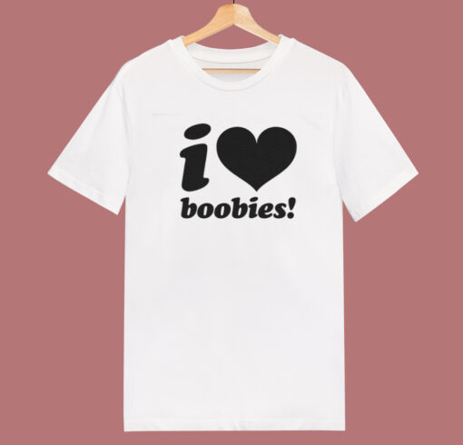 I love Boobies T Shirt Style