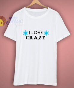 I love Crazy Disney T Shirt 1