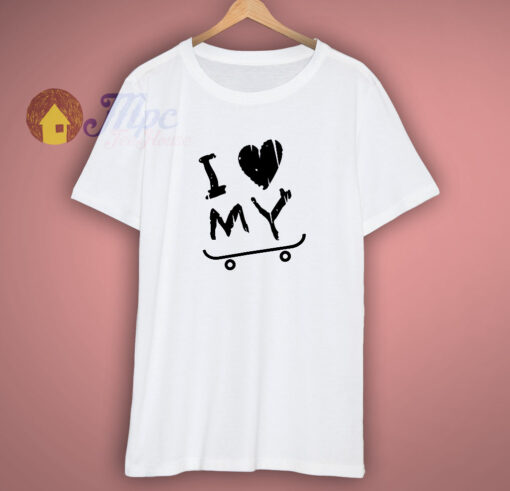 I love My Skate Funny Perfect Gift T-Shirt