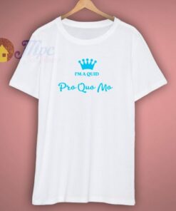 Iam A Quid Pro Quo Mo T Shirt