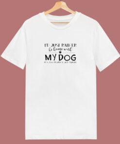 Id Just Rather Be Home With My Dog Its Too Peopley Out There 80s T Shirt 1