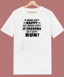 If Mama Aint Happy Aint Nobody 80s T Shirt If Mama Aint Happy Aint Nobody 80s T Shirt