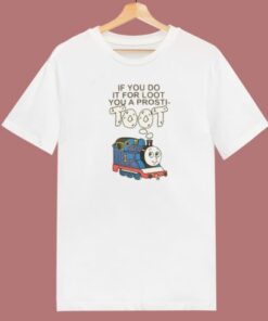 If You Do It For Loot T Shirt Style