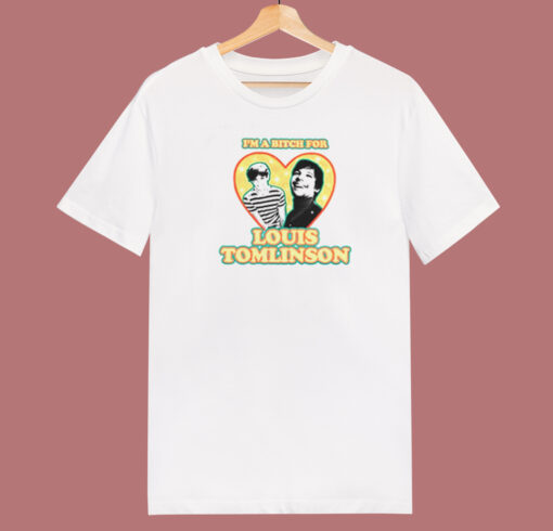 Im A Bitch For Louis Tomlinson T Shirt Style