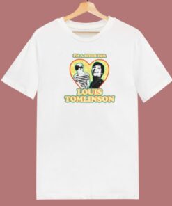 Im A Bitch For Louis Tomlinson T Shirt Style