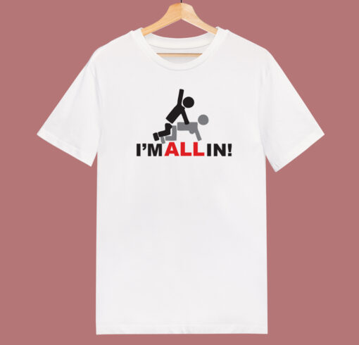 Im All In Funny 80s T Shirt Style
