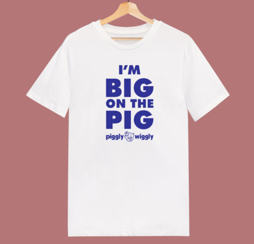 Im Big On The Pig T Shirt Style