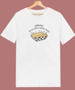 Im Getting Cheese Fries 80s T Shirt