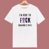 Im Here To Fuck Someones Wife T Shirt Style