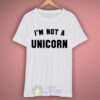 I’m Not Unicorn T Shirt