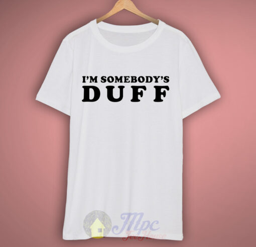 I’m Somebody’s Duff T Shirt