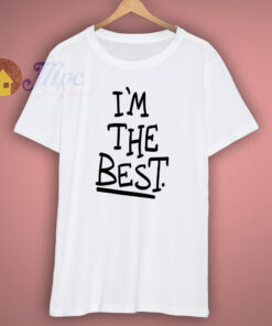 Im The Best Funny T Shirt 1
