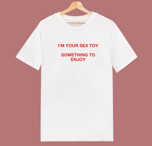 I’m Your Sex Toy T Shirt Style