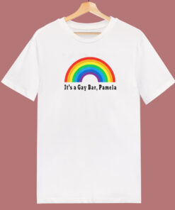 Its A Gay Bar Pamela T Shirt Style
