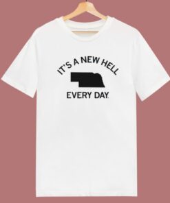 Its A New Hell Every Day T Shirt Style
