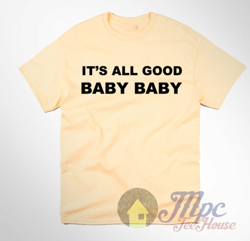 It’s All Good Baby Baby Yellow haze T Shirt