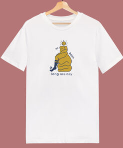 Its Been A Long Ass Day T Shirt Style