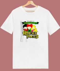 Its Just A Bunch Of Hocus Pocus 80s T Shirt