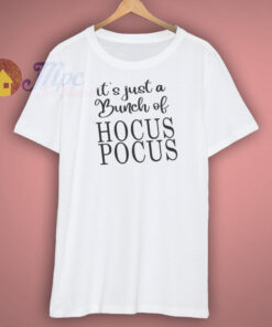 Its Just a Bunch of Hocus Pocus Shirt 1