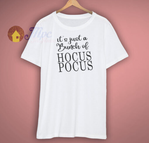 Its Just a Bunch of Hocus Pocus Shirt