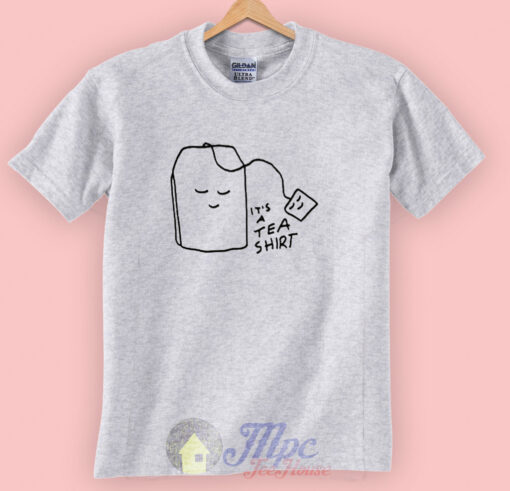 It’s a Tea Shirt Adult T Shirt