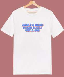 Jerry’s Dead Phish Sucks Get A Job T Shirt Style