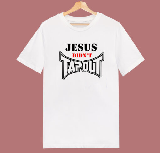 Jesus Didnt Tapout T Shirt Style