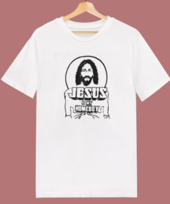 Jesus Is My Homeboy T Shirt Style