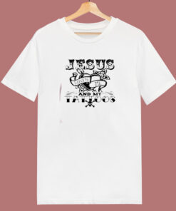 Jesus Loves Me And My Tattoos 80s T Shirt