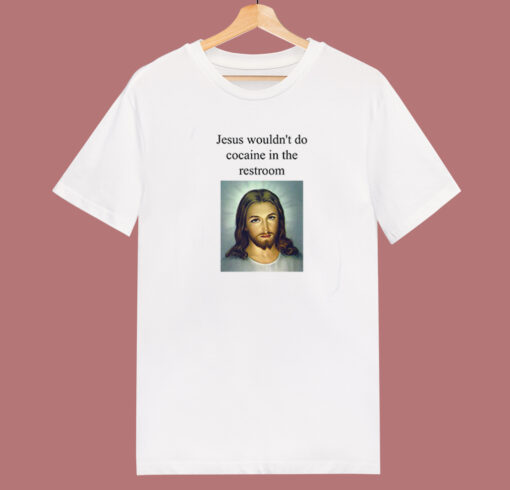 Jesus Wouldnt Do Cocaine T Shirt Style