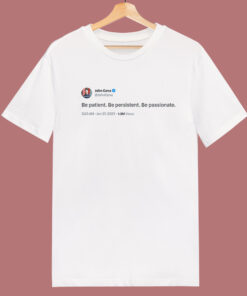 John Cena Tweet Be Patient T Shirt Style