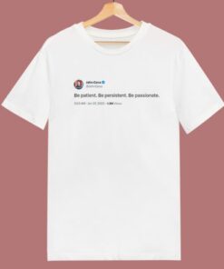 John Cena Tweet Be Patient T Shirt Style