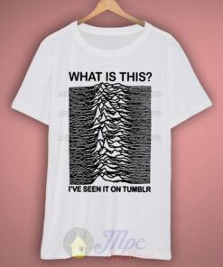 Joy division I've Seen On Tumblr T Shirt 2 Joy division Ive Seen On Tumblr T Shirt 3