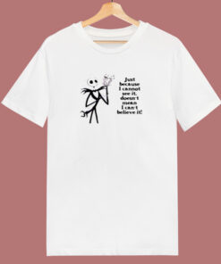Just Because I Cannot See It 80s T Shirt