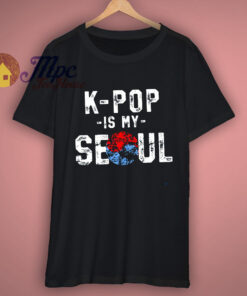 K Pop Is My Soul South Korea T Shirt 1