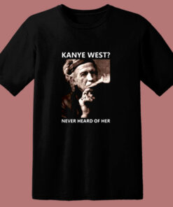 Kanye West Never Heard Of Her Smoke 80s T Shirt
