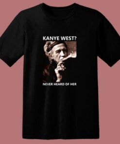 Kanye West Never Heard Of Her Smoke 80s T Shirt