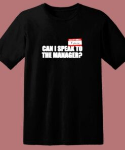 Karen Can I Speak To The Manager 80s T Shirt