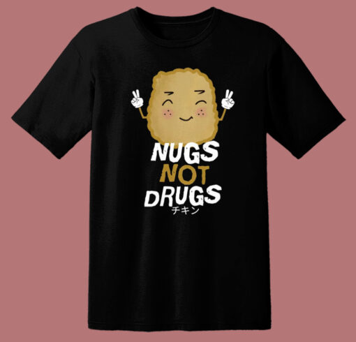Kawaii Nugs Not Drugs T Shirt Style
