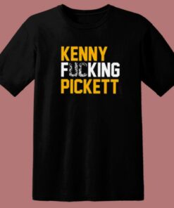 Kenny Fucking Pickett T Shirt Style