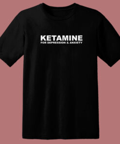 Ketamnie For Depression And Anxiety T Shirt Style
