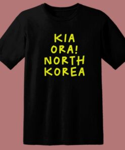Kia Ora North Korea T Shirt Style